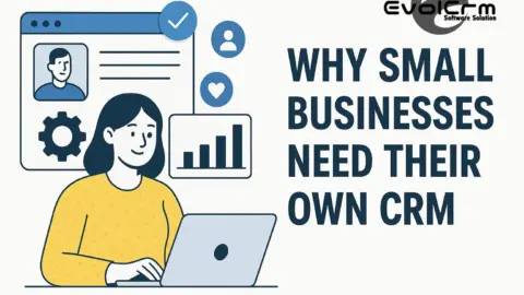 Why Small Businesses Need Their Own CRM | EvolCRM Solutions